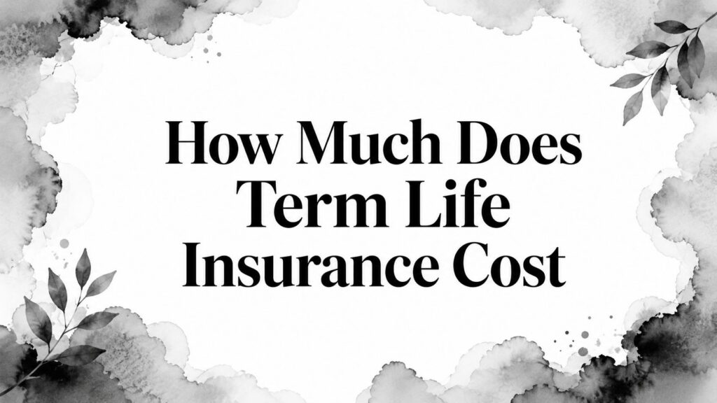 How Much Does Term Life Insurance Cost