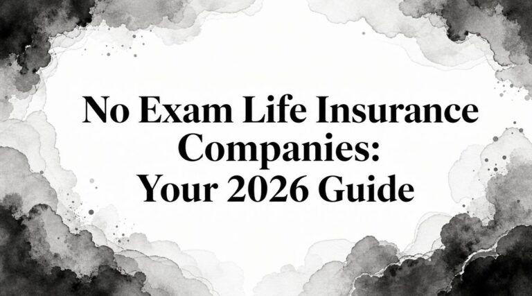 No Exam Life Insurance Companies: Your 2026 Guide