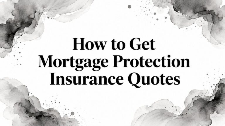 How to Get Mortgage Protection Insurance Quotes