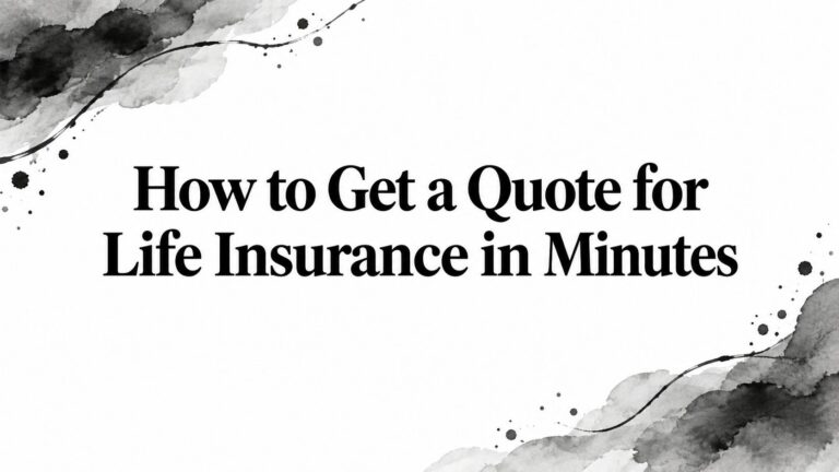 How to Get a Quote for Life Insurance in Minutes