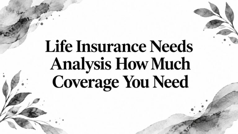 Life Insurance Needs Analysis How Much Coverage You Need