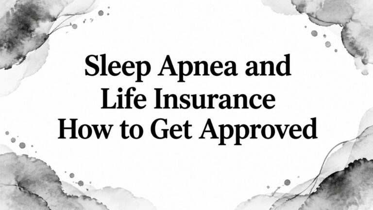 Sleep Apnea and Life Insurance How to Get Approved