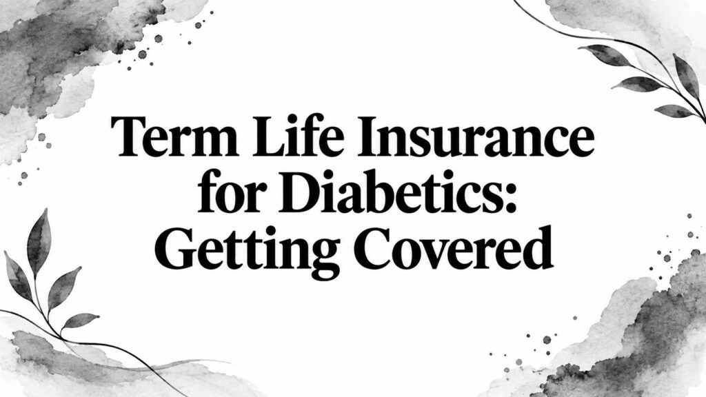 Term Life Insurance for Diabetics: Getting Covered