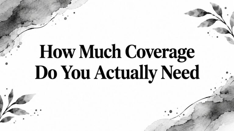 How Much Coverage Do You Actually Need