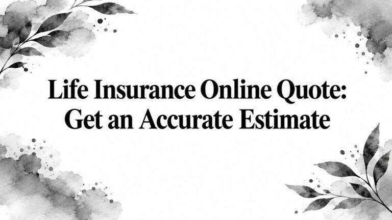Life Insurance Online Quote: Get an Accurate Estimate